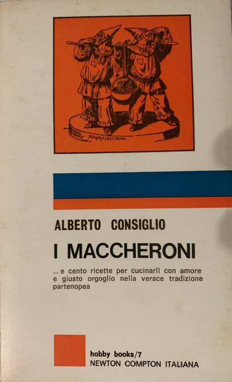 I maccheroni... e cento ricette per cucinarli con amore e …