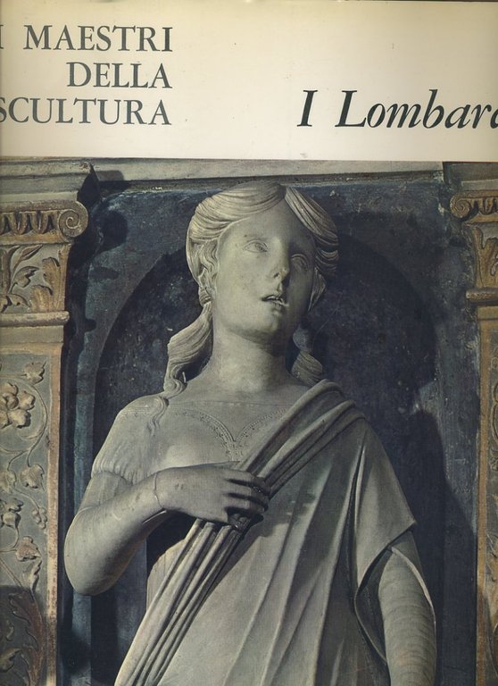 I maestri della scultura. I Lombardo