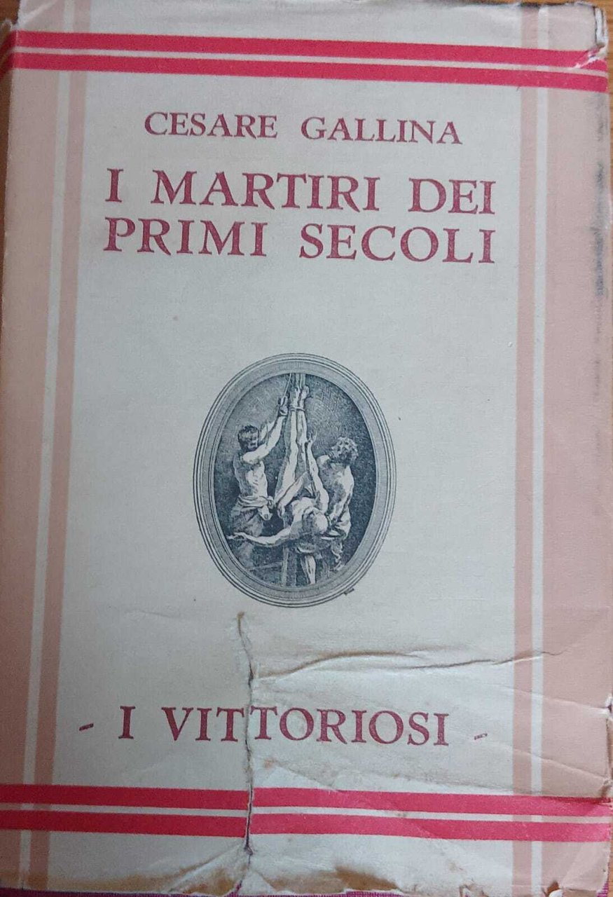 I martiri dei primi secoli. I vittoriosi.