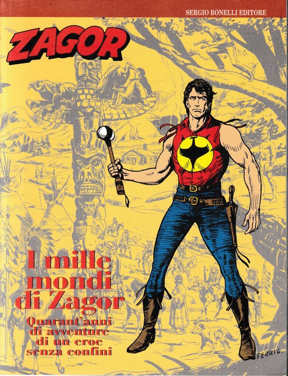 I mille mondi di Zagor. Quarant'anni di avventure di un eroe senza confini.