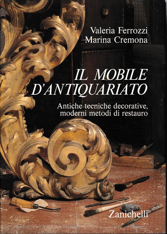 I mobili d'antiquariato. Antiche tecniche di decorazione, moderni metodi di …