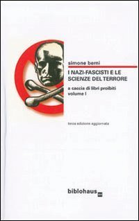 I nazi-fascisti e le scienze del terrore. A caccia di libri proibiti (Vol. 1)
