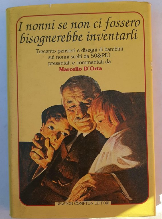 I nonni se non ci fossero bisognerebbe inventarli