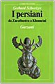 I persiani. Da Zarathustra a Khomeini.