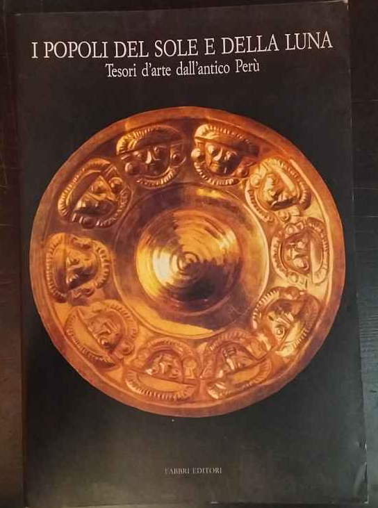 I popoli del Sole e della Luna. Tesori d'arte dell'antico …