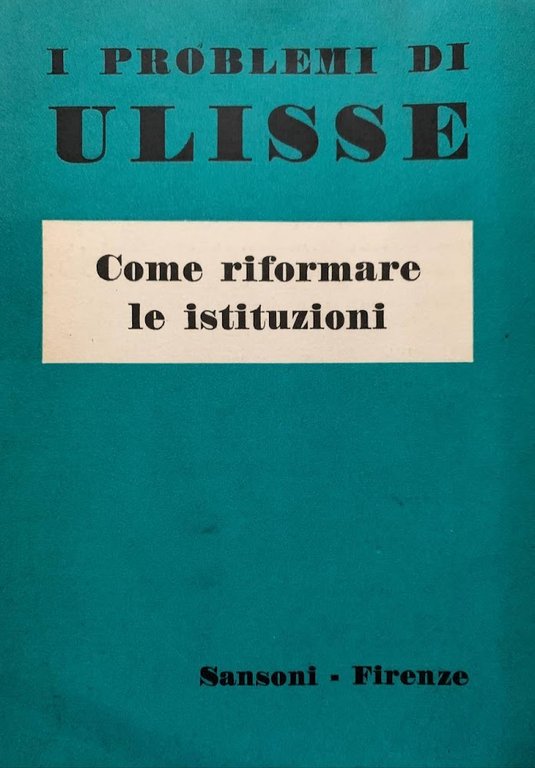I problemi di Ulisse. Come riformare le istituzioni
