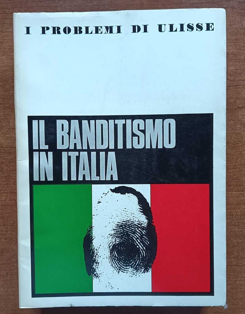 I problemi di Ulisse Il banditismo in Italia