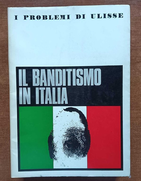 I problemi di Ulisse Il banditismo in Italia