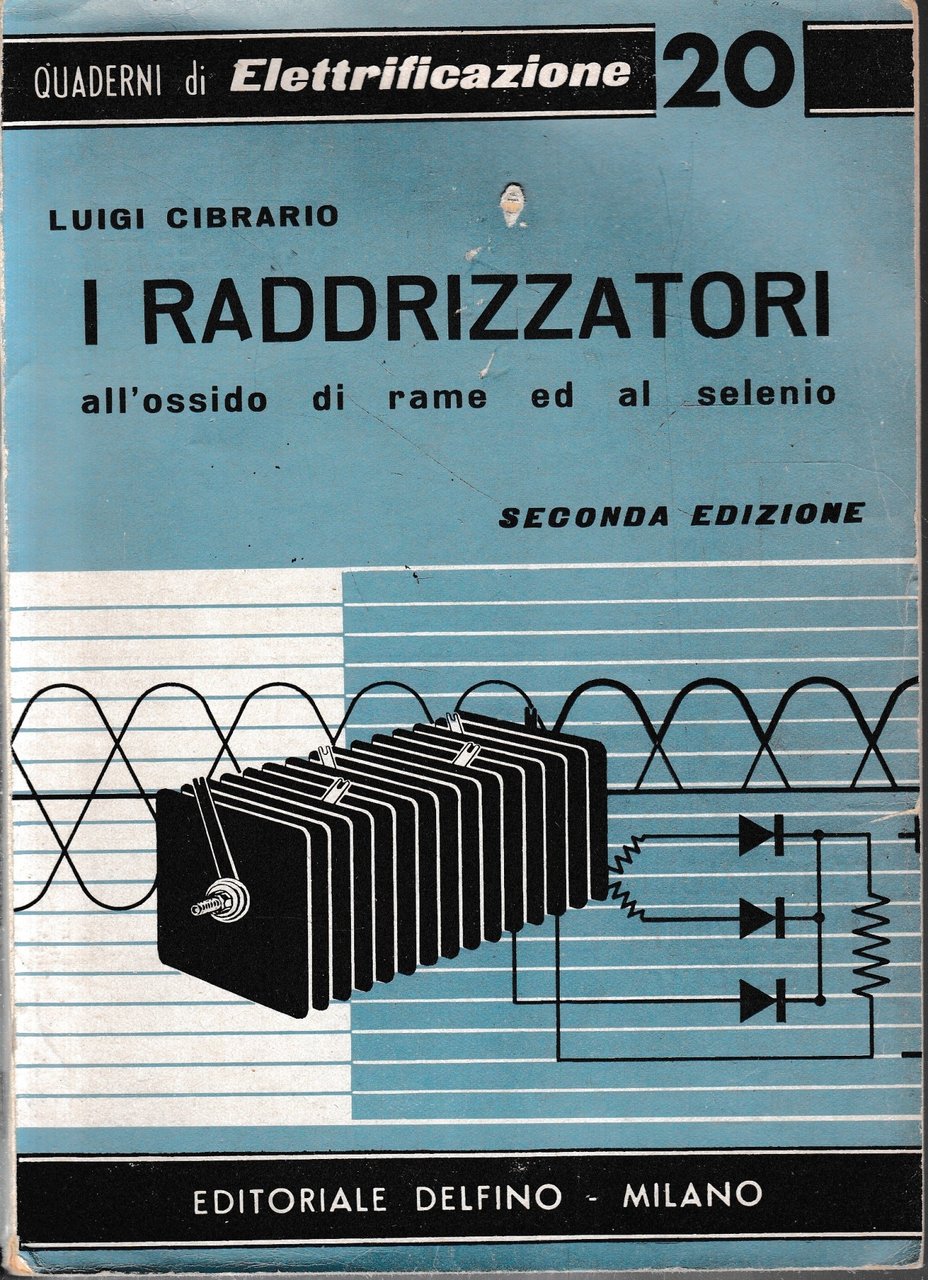 I raddrizzatori all'ossido di rame ed al selenio.