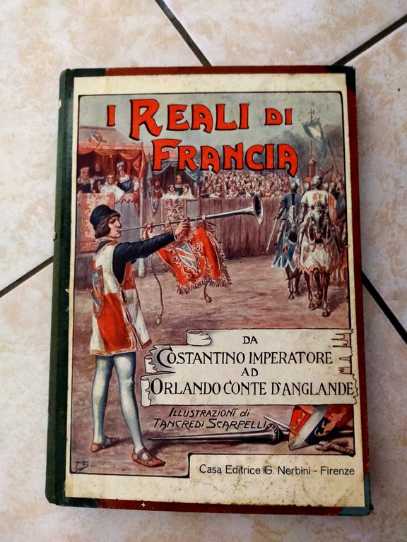 I reali di Francia da Costantino imperatore ad Orlando d' …