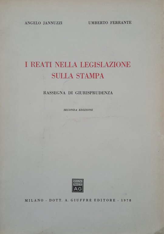 I reati nella legislazione sulla stampa. Rassegna di giurisprudenza.