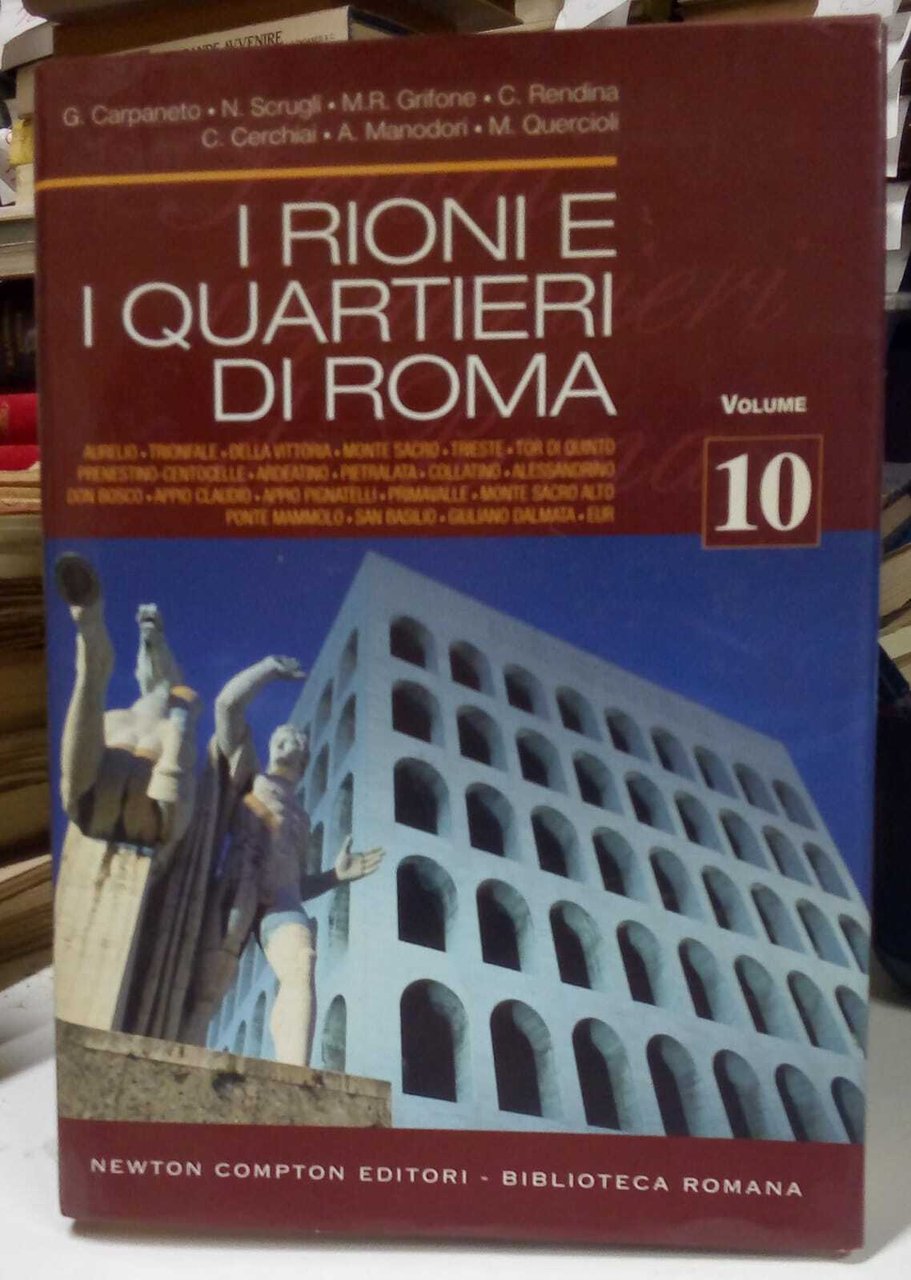 I rioni e i quartieri di Roma, vol. 10.