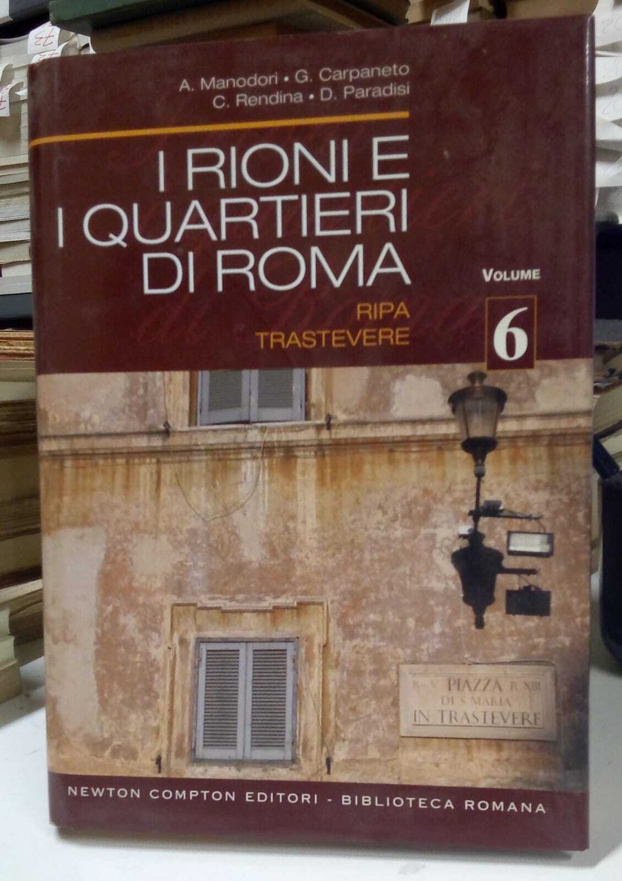 I rioni e i quartieri di Roma, vol.6.