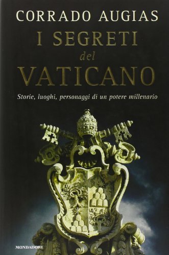 I segreti del Vaticano. Storie, luoghi, personaggi di un potere … | Immagine principale