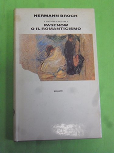 I sonnambuli. Il primo romanzo. 1888 Pasenow o il romanticismo