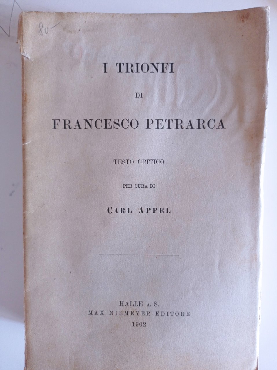I trionfi. Testo critico per cura di Carl Appel.