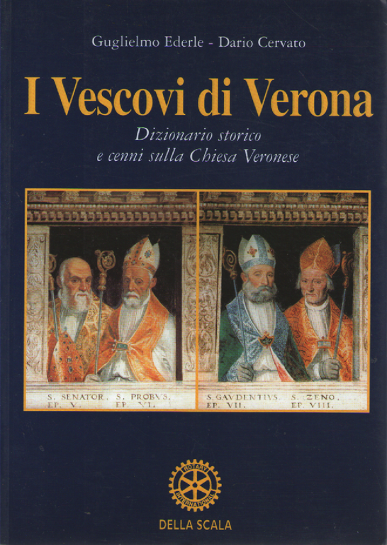 I vescovi di Verona. Dizionario storico e cenni sulla Chiesa veronese