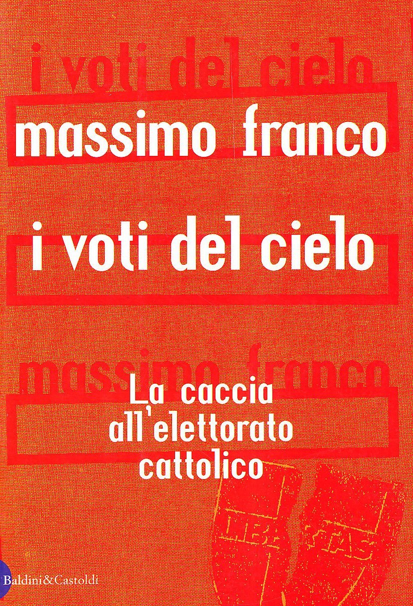 I voti del cielo. La caccia all'elettorato cattolico