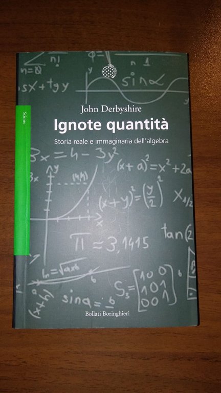 Ignote quantità. Storia reale e immaginaria dell'algebra
