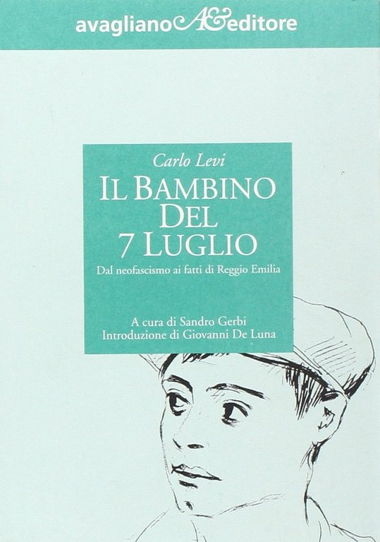 Il bambino del 7 luglio. Dal neofascismo ai fatti di Reggio Emilia