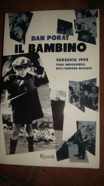 Il bambino.Varsavia 1943 fuga impossibile dall'orrore nazista