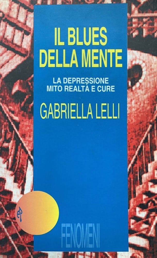 Il blues della mente. La depressione: mito, realtà e cure