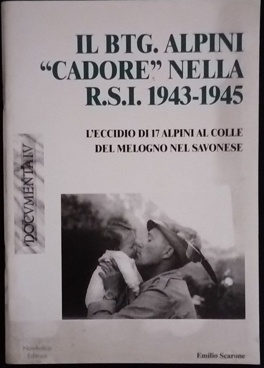 Il Btg. alpini "Cadore" nella R.S.I. 1943-1945. L'eccidio di 17 …