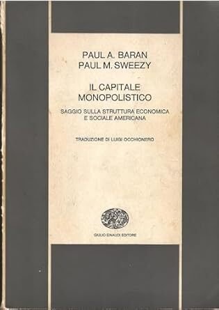 Il capitale monopolistico. Saggio sulla struttura economica e sociale americana.