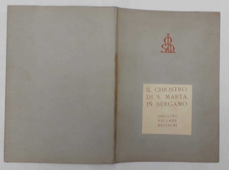 Il chiostro di S. Marta in Bergamo origini vicende restauri