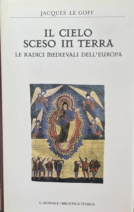 Il cielo sceso in terra. Le radici medievali dell'Europa