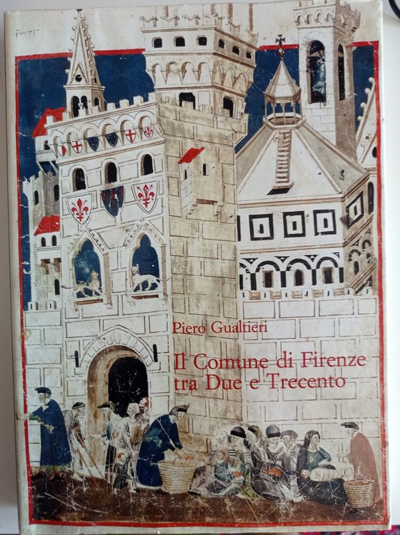 Il Comune di Firenze tra Due e Trecento