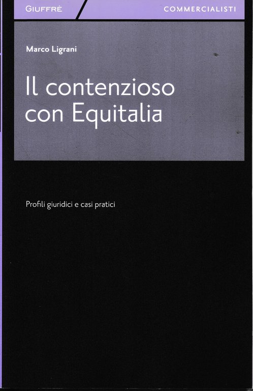 Il contenzioso con Equitalia. Profili giuridici e casi pratici