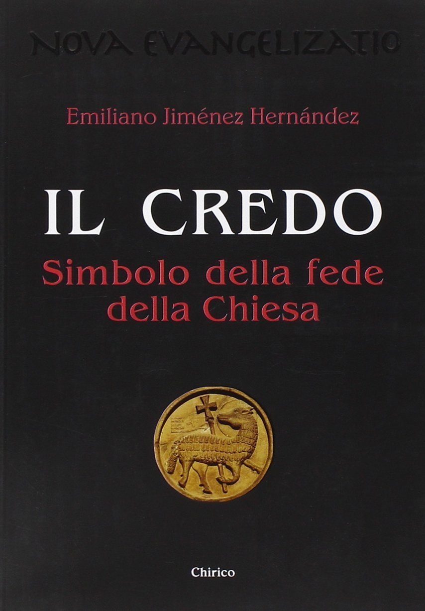 Il credo. Simbolo della fede della Chiesa.