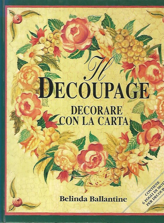 Il decoupage. Decorare con la carta