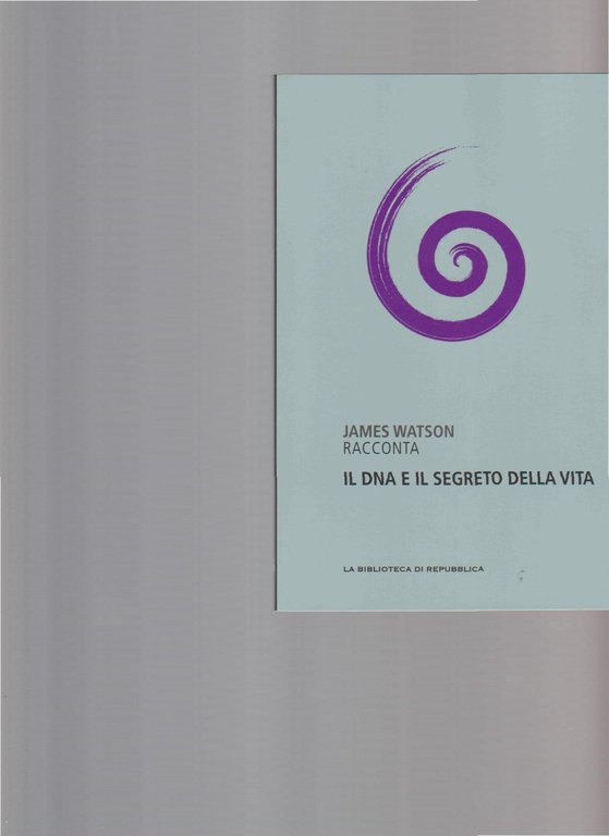 Il DNA e il segreto della vita