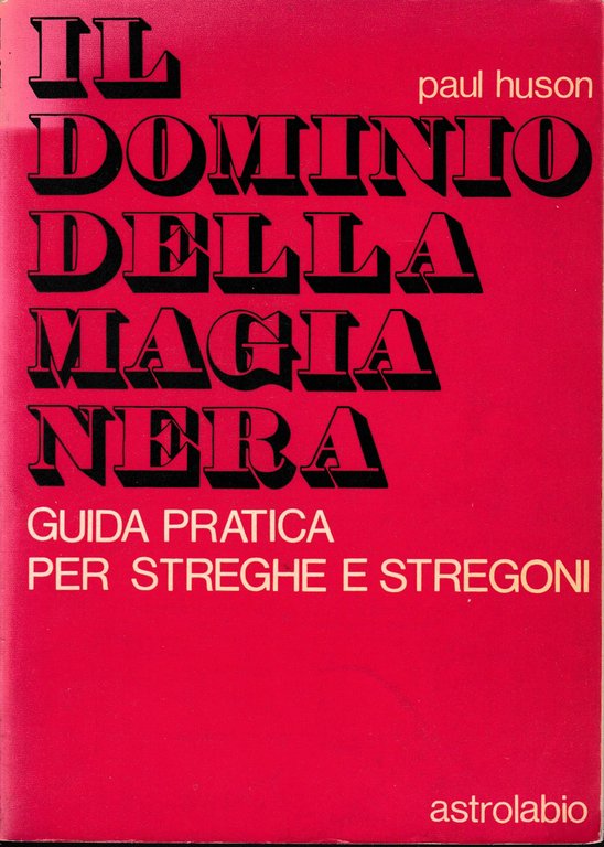 Il dominio della magia nera. Guida pratica per streghe e …