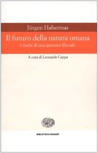 Il futuro della natura umana : i rischi di una …
