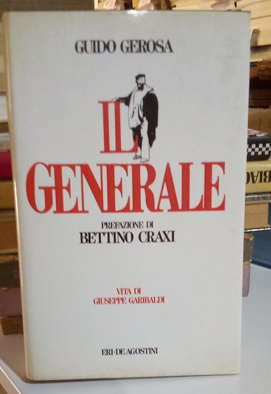 Il Generale. Vita di Giuseppe Garibaldi