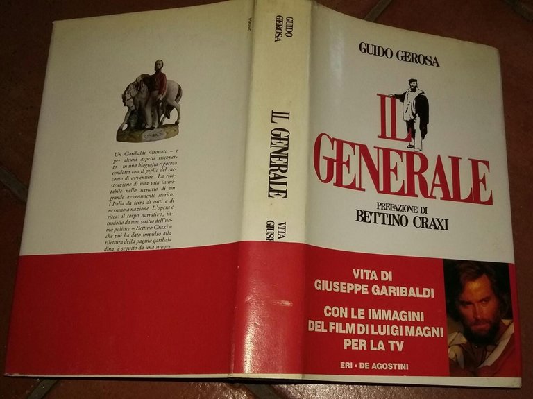 Il generale. Vita di Giuseppe Garibaldi. Prefazione di Bettino Craxi