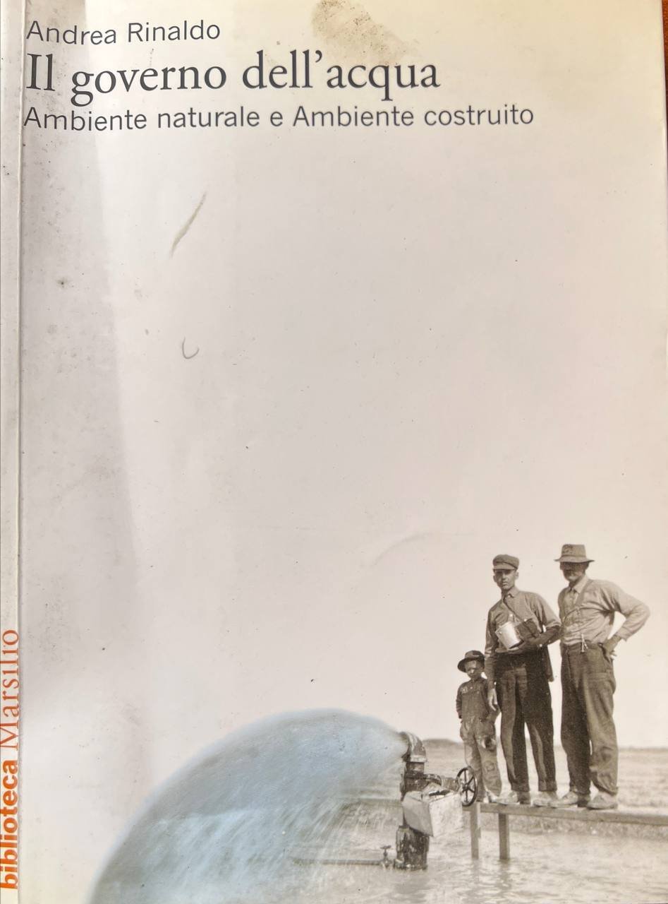 Il governo dell'acqua. Ambiente naturale e ambiente ricostruito.