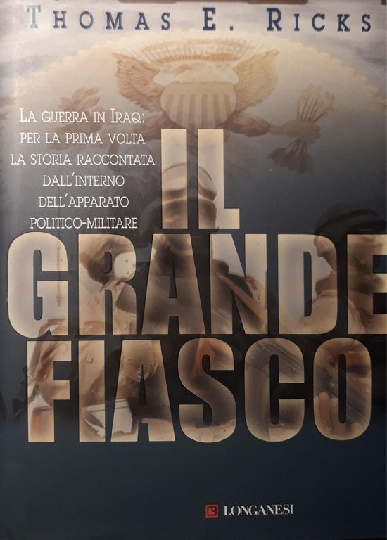 Il grande fiasco : l'avventura militare americana in Iraq