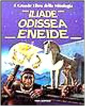 Il grande libro della mitologia. Iliade, Odissea, Eneide