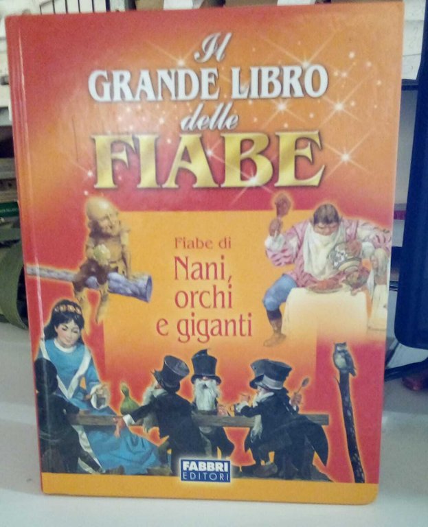 Il grande libro delle fiabe. Fiabe di nani, orchi e giganti.