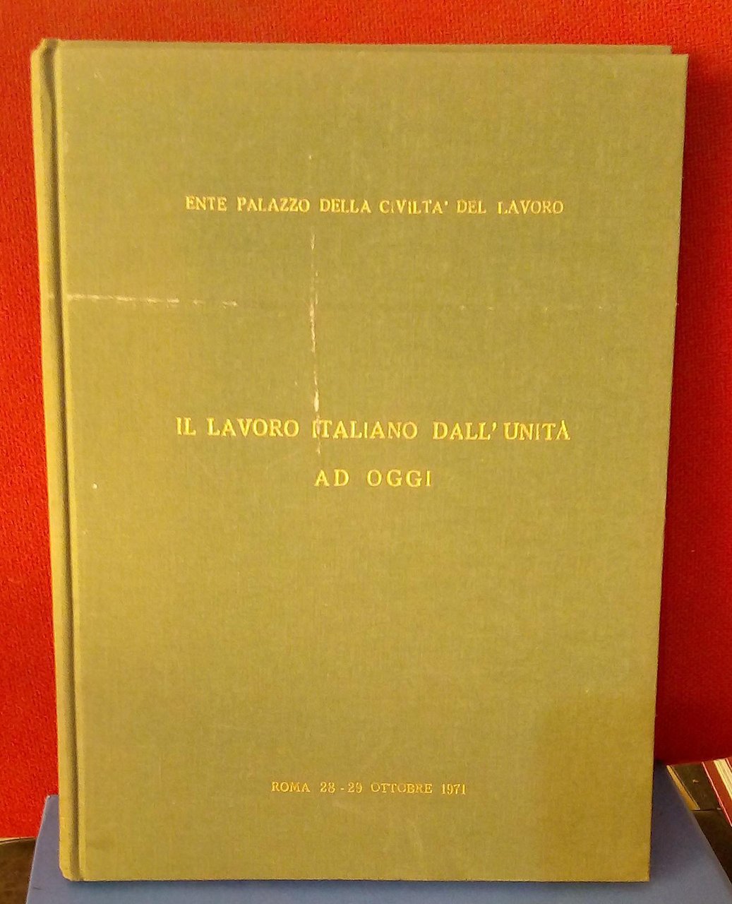Il lavoro italiano dall'unità ad oggi. Atti del 14^ convegno …