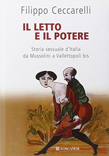 Il letto e il potere. Storia sessuale d\'Italia da Mussolini …