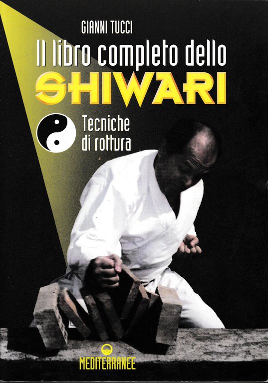 Il libro completo dello shiwari. Tecniche di rottura