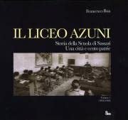Il liceo Azuni. Storia della scuola di Sassari. Una città e cento patrie (1848-1900) (Vol. 1)