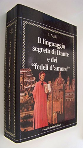 Il linguaggio segreto di Dante e dei «Fedeli d'amore»