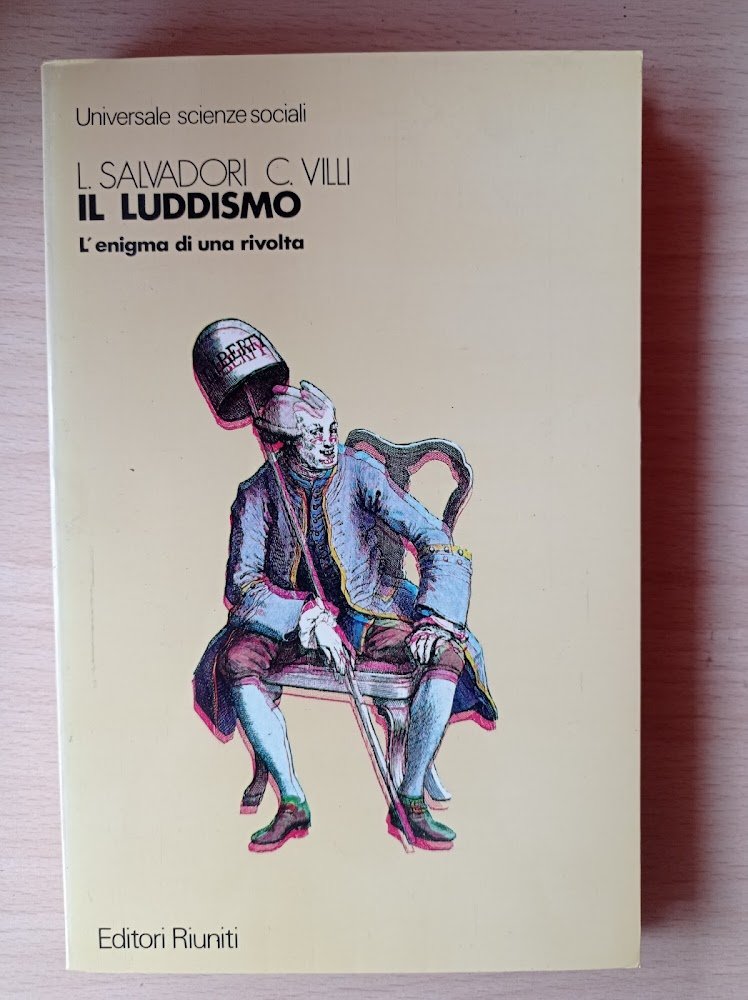 IL LUDDISMO. L'ENIGMA DI UNA RIVOLTA.