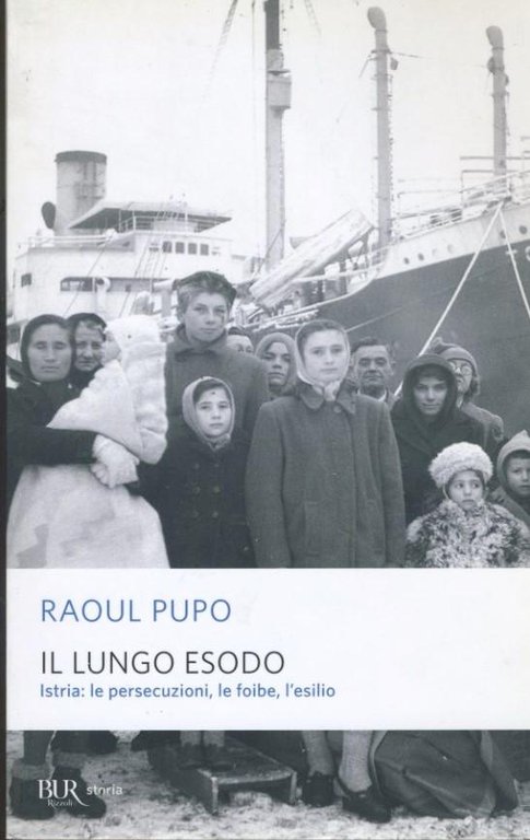 Il lungo esodo : Istria: le persecuzioni, le foibe, l'esilio